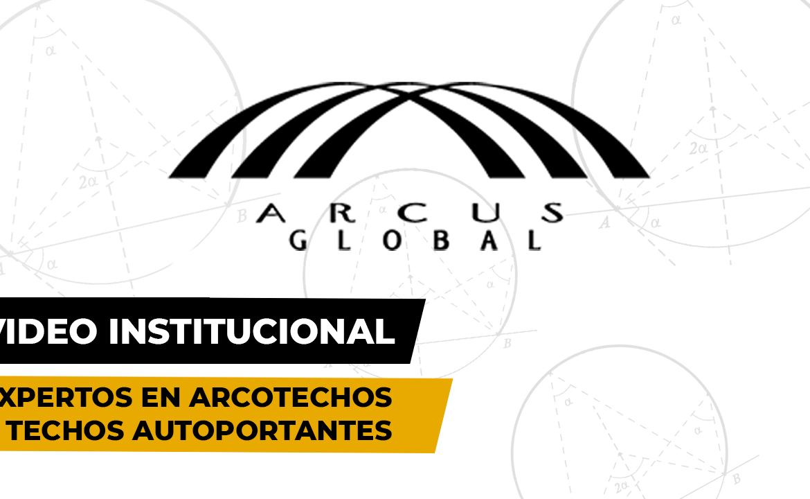 Arcus Global | Más de 30 años montando arcotechos